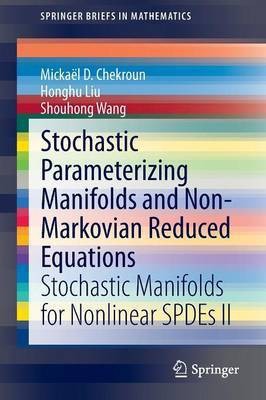 Stochastic Parameterizing Manifolds and Non-Markovian Reduced Equations(English, Paperback, Chekroun Mickael D.)