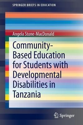 Community-Based Education for Students with Developmental Disabilities in Tanzania(English, Paperback, Stone-MacDonald Angela)