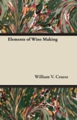 Elements of Wine Making(English, Paperback, Cruess William V.)