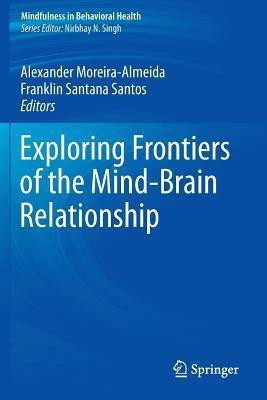 Exploring Frontiers of the Mind-Brain Relationship(English, Paperback, unknown)