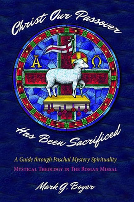 Christ Our Passover Has Been Sacrificed(English, Paperback, Boyer Mark G)