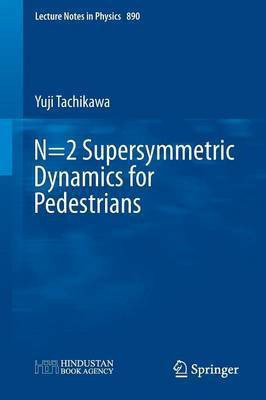 N=2 Supersymmetric Dynamics for Pedestrians(English, Paperback, Tachikawa Yuji)