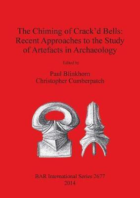 The Chiming of Crack'd Bells: Recent Approaches to the Study of Artefacts in Archaeology(English, Paperback, unknown)
