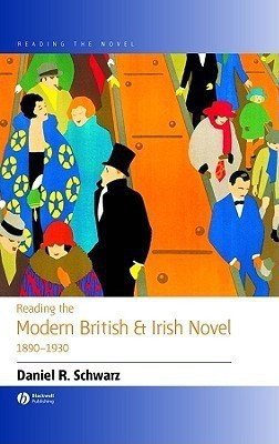 Reading the Modern British and Irish Novel 1890 - 1930(English, Hardcover, Schwarz Daniel R.)