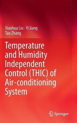 Temperature and Humidity Independent Control (THIC) of Air-conditioning System(English, Hardcover, Liu Xiaohua)