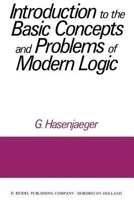 Introduction to the Basic Concepts and Problems of Modern Logic(English, Paperback, Hasenjaeger G.)