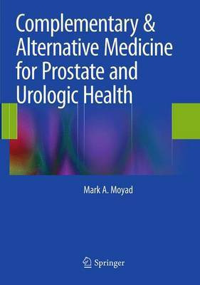 Complementary & Alternative Medicine for Prostate and Urologic Health(English, Paperback, Moyad Mark A.)