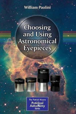 Choosing and Using Astronomical Eyepieces(English, Paperback, Paolini William)