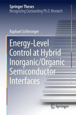 Energy-Level Control at Hybrid Inorganic/Organic Semiconductor Interfaces(English, Hardcover, Schlesinger Raphael)