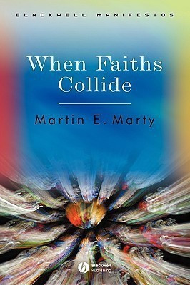 When Faiths Collide(English, Paperback, Marty Martin E.)