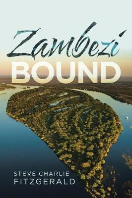 Zambezi Bound(English, Paperback, Fitzgerald Steve Charlie)
