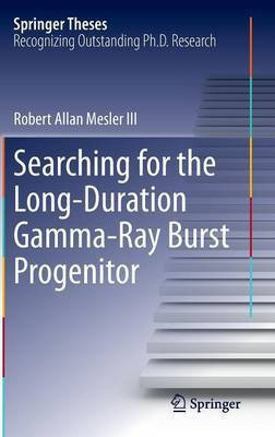 Searching for the Long-Duration Gamma-Ray Burst Progenitor(English, Hardcover, Mesler III Robert Allan)