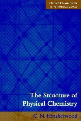 The Structure of Physical Chemistry(English, Paperback, Hinshelwood C. N.)