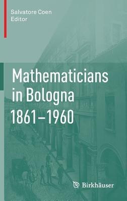 Mathematicians in Bologna 1861-1960(English, Hardcover, unknown)