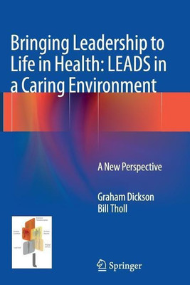 Bringing Leadership to Life in Health: LEADS in a Caring Environment(English, Paperback, Dickson Graham)