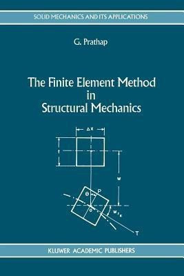 The Finite Element Method in Structural Mechanics(English, Paperback, Prathap Gangan)