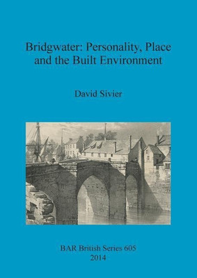 Bridgwater: Personality Place and the Built Environment(English, Paperback, Sivier David)