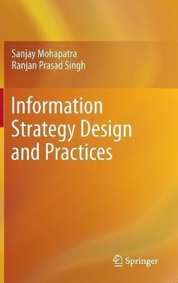 Information Strategy Design and Practices(English, Hardcover, Mohapatra Sanjay)