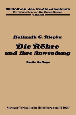 Die Roehre und ihre Anwendung(German, Paperback, Riepka Hellmuth C.)