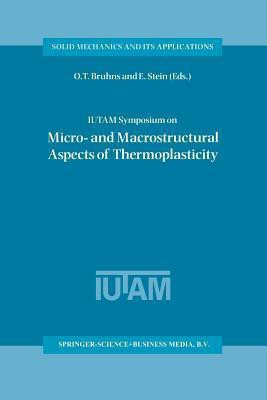 IUTAM Symposium on Micro- and Macrostructural Aspects of Thermoplasticity(English, Paperback, unknown)