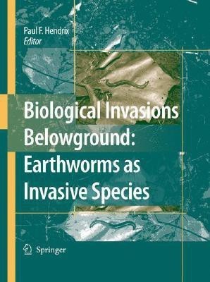 Biological Invasions Belowground: Earthworms as Invasive Species  - Earthworms as Invasive Species(English, Hardcover, unknown)