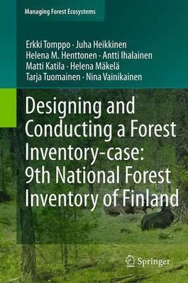 Designing and Conducting a Forest Inventory - case: 9th National Forest Inventory of Finland(English, Paperback, Tomppo Erkki)