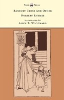 Banbury Cross And Other Nursery Rhymes - The Banbury Cross Series(English, Paperback, Woodward Alice B.)