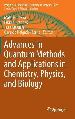 Advances in Quantum Methods and Applications in Chemistry, Physics, and Biology(English, Hardcover, unknown)