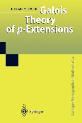 Galois Theory of p-Extensions(English, Hardcover, Koch Helmut)