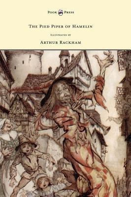 The Pied Piper of Hamelin - Illustrated by Arthur Rackham(English, Hardcover, Browning Robert)