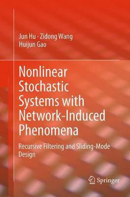 Nonlinear Stochastic Systems with Network-Induced Phenomena(English, Paperback, Hu Jun)