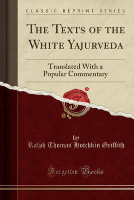 The Texts of the White Yajurveda(English, Paperback, Griffith Ralph Thomas Hotchkin)