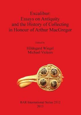 Excalibur: Essays on Antiquity and the History of Collecting in Honour of Arthur MacGregor(English, Paperback, unknown)