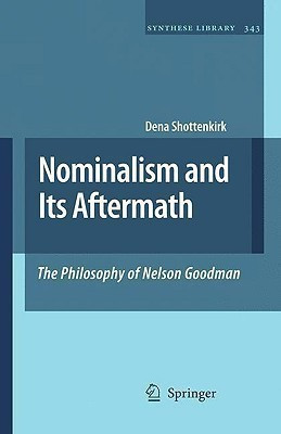 Nominalism and Its Aftermath: The Philosophy of Nelson Goodman(English, Hardcover, Shottenkirk Dena)