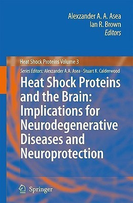 Heat Shock Proteins and the Brain: Implications for Neurodegenerative Diseases and Neuroprotection(English, Hardcover, unknown)