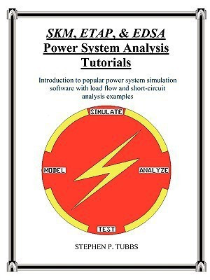 SKM, ETAP, & EDSA Power System Analysis Tutorials(English, Paperback, Tubbs Stephen Philip)