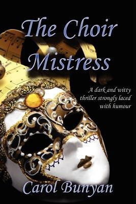 The Choir Mistress(English, Paperback, Bunyan Carol)