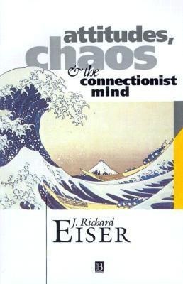 Attitudes, Chaos and the Connectionist Mind(English, Paperback, Eiser J. Richard)