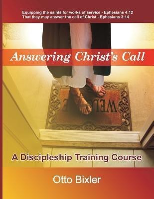 Answering Christ's Call - A Discipleship Training Course(English, Paperback, Bixler Otto)