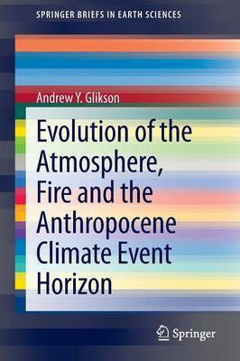 Evolution of the Atmosphere, Fire and the Anthropocene Climate Event Horizon(English, Paperback, Glikson Andrew Y.)