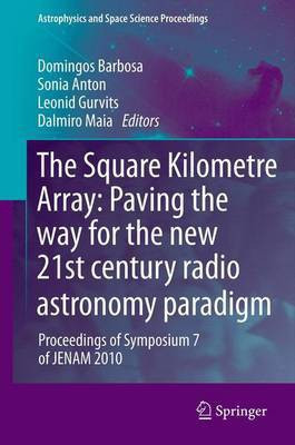 The Square Kilometre Array: Paving the way for the new 21st century radio astronomy paradigm(English, Hardcover, unknown)