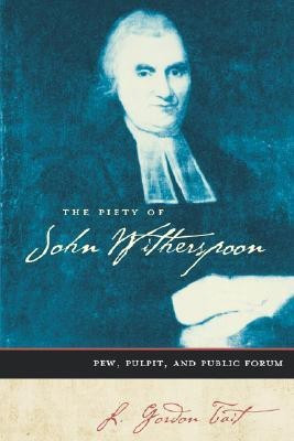 The Piety of John Witherspoon(English, Paperback, Tait L. Gordon)