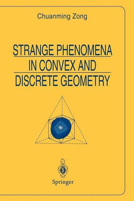 Strange Phenomena in Convex and Discrete Geometry(English, Paperback, Zong Chuanming)