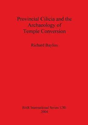 Provincial Cilicia and the Archaeology of Temple Conversion(English, Paperback, Bayliss Richard)