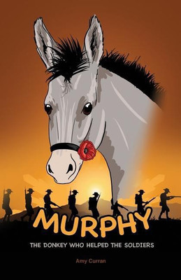 Murphy the Donkey who helped the Soldiers(English, Paperback, Curran Amy)