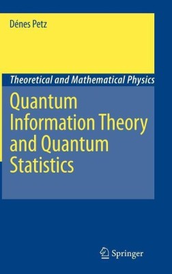 Quantum Information Theory and Quantum Statistics(English, Hardcover, Petz Denes)