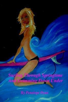 Surfing Through Springtime And Swimming Down Under(English, Paperback, Dyan Penelope)