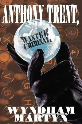Anthony Trent, Master Criminal(English, Paperback, Martyn Wyndham)