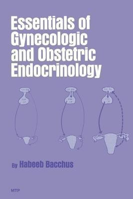 Essentials of Gynecologic and Obstetric Endocrinology(English, Paperback, Bacchus H.)