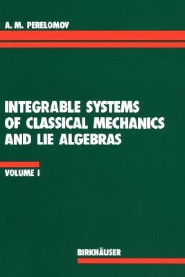 Integrable Systems of Classical Mechanics and Lie Algebras Volume I(English, Paperback, PERELOMOV)